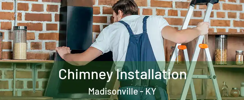  Chimney Installation Madisonville - KY