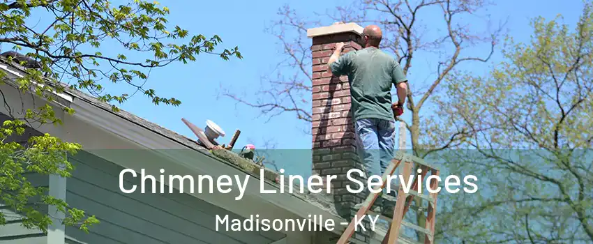  Chimney Liner Services Madisonville - KY