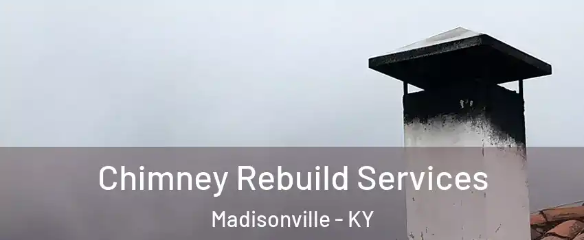  Chimney Rebuild Services Madisonville - KY