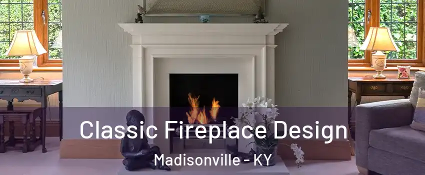  Classic Fireplace Design Madisonville - KY