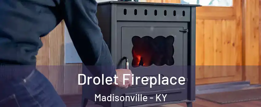  Drolet Fireplace Madisonville - KY