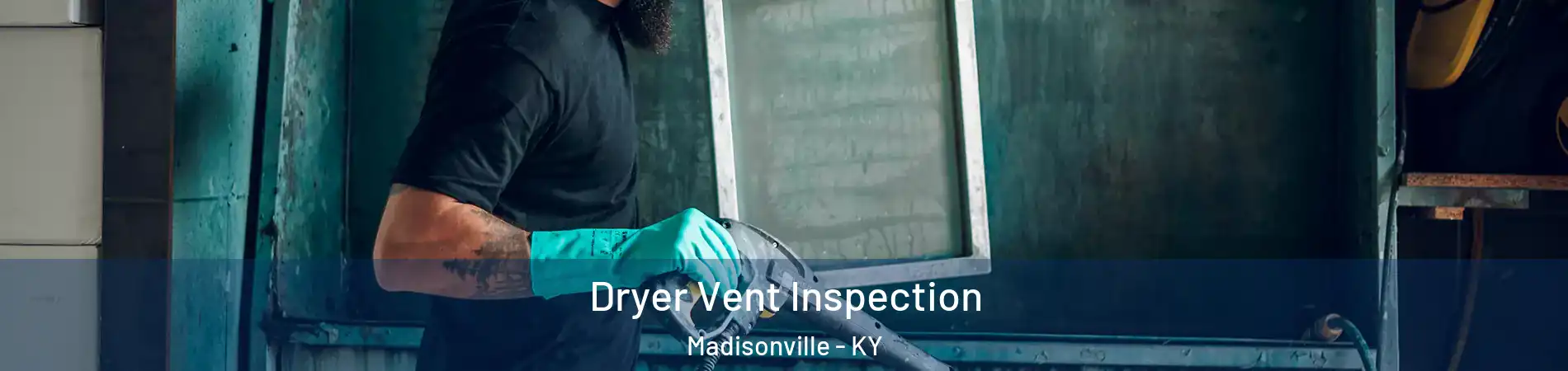  Dryer Vent Inspection Madisonville - KY