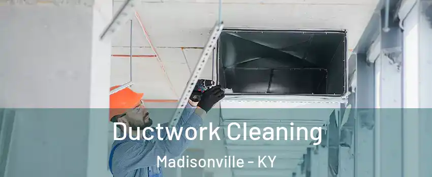  Ductwork Cleaning Madisonville - KY