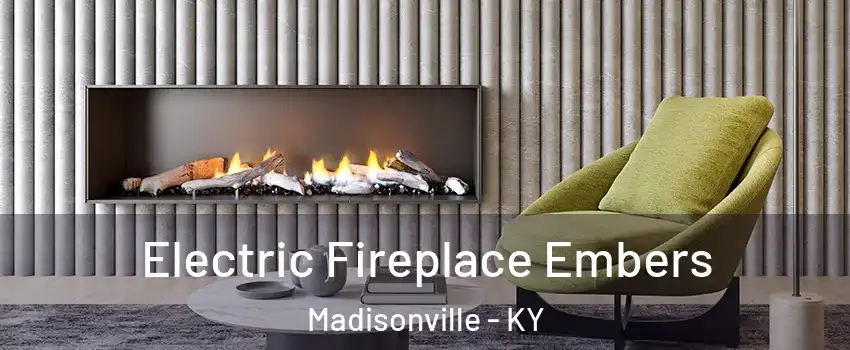  Electric Fireplace Embers Madisonville - KY