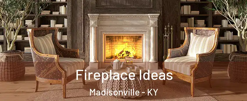  Fireplace Ideas Madisonville - KY