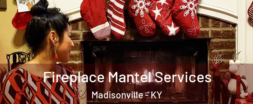  Fireplace Mantel Services Madisonville - KY