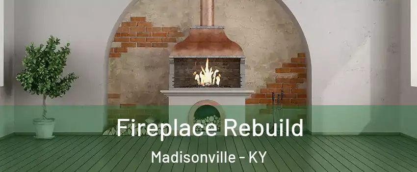  Fireplace Rebuild Madisonville - KY