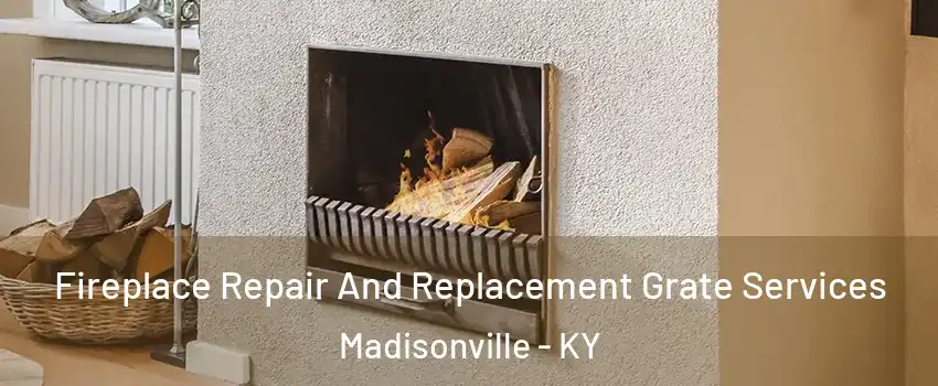  Fireplace Repair And Replacement Grate Services Madisonville - KY