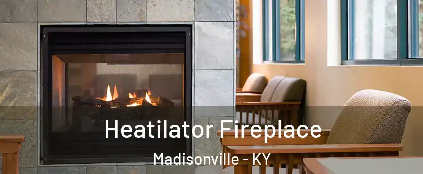  Heatilator Fireplace Madisonville - KY