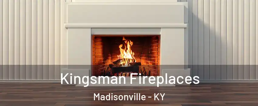  Kingsman Fireplaces Madisonville - KY