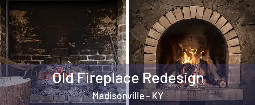  Old Fireplace Redesign Madisonville - KY