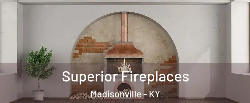  Superior Fireplaces Madisonville - KY