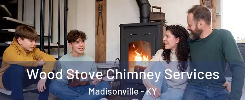  Wood Stove Chimney Services Madisonville - KY